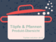 Topfsets Produktübersicht